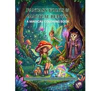 FANTASY FOLK & MYSTICAL BEINGS: A Magical Coloring Book: 30 Enchanting Characters for All Ages