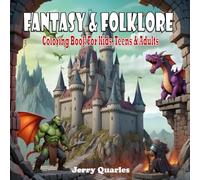 Fantasy & Folklore: A coloring book full of dragons, castles and wizards for kids, teens and adults
