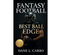 Fantasy Football Best Ball Edge: A Complete Guide to Best Ball Drafting Strategies, Tournament Portfolio Management, and Playoff Optimization for Underdog, DraftKings, and High-Stakes Fantasy Leagues