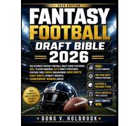FANTASY FOOTBALL DRAFT BIBLE 2026: Dominate Your 2026 Fantasy Draft with 500+ Player Rankings, Must-Draft Sleepers, Breakout Stars, Rookie Targets, ... Cheat Sheets, and League-Winning Secrets