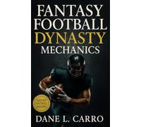 Fantasy Football Dynasty Mechanics: Dynasty football strategy, trade timing, rookie valuation, roster management, and long-term winning tactics for serious fantasy managers