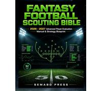 Fantasy Football Scouting Bible: 2026-2027 Advanced Player Evaluation Manual & Strategy Blueprint