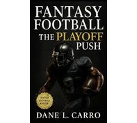 Fantasy Football The Playoff Push: Dominate Weeks 12-17 with playoff maps, FAAB tactics, dome receivers, weather grids, and defense streaming strategies