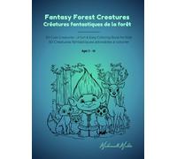 Fantasy Forest Creatures - Créatures fantastiques de la forêt: 50 Cute Creatures - A fun & Easy Coloring Book for Kids - 50 Créatures fantastiques adorables à colorier (Mademoiselle Mirdita)