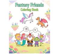 Fantasy Friends Coloring Book: Cute and Magical Creatures to Color | Easy to Challenging Designs for Kids Ages 4-8