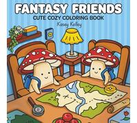 Fantasy Friends: Coloring Book for Adults and Teens for Stress Relief and Relaxation Featuring a Magical World, Whimsical Creatures, Adorable Landscapes, and Cute, Cozy Designs