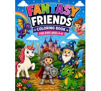 Fantasy Friends Coloring Book for Kids Ages 4-8: 50 Cute Dragons, Unicorns, Knights, Wizards, Fairies & Castles | Easy Coloring Book with Thick Bold Lines and Simple Designs