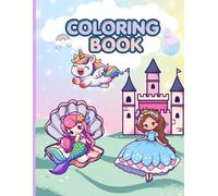 Fantasy Friends Coloring Book: Mermaids, Princesses & Unicorns: 55 Cute and Magical Designs for Relaxation and Creativity