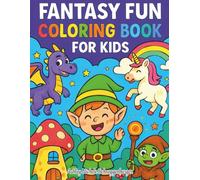 Fantasy Fun Coloring Book for Kids: 100 Magical Coloring Pages for Boys and Girls | Big 8.5”x11” Paperback with Glossy Cover