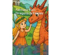 Fantasy Fun: Dragons & Fairies
