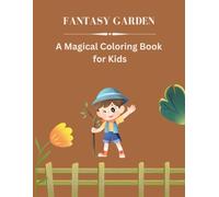 Fantasy Garden: A Magical Coloring Book for Kids: Coloring Book: A Fun and Relaxing Coloring Book with 33 Fantastic Designs
