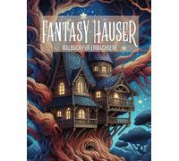 FantasY HäuseR Malbuch für Erwachsene: + 50 skurrile Designs mit magischen Häusern zur Entspannung und Achtsamkeit