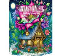 Fantasy Häuser Malbuch für Erwachsene: + 50 skurrile Designs mit magischen Häusern zur Entspannung und Achtsamkeit