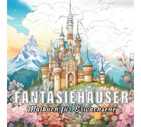 Fantasy-Häuser: Malbuch für Erwachsene mit 60 Skizzen fantasy-häuser. (Fantastische Welten)