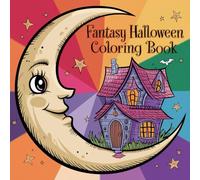 Fantasy Halloween Coloring Book: A Spooky & Magical Halloween Illustrations Featuring Witches, Vampires, Pumpkins, and More Adventure for Kids, Teens, and Adults.