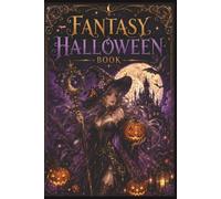 Fantasy Halloween Coloring Book for Adults: Spooky Witches Magical Creatures Gothic Castles and Dark Fantasy Coloring Pages: Enchanting Halloween ... Fantasy Lovers and Relaxing Creative Coloring