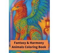 Fantasy & Harmony Animals Coloring Book - A Relaxing Journey into Music and Myth: Mythical creatures and musical dreams unite in this elegant adult coloring book