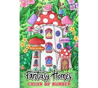Fantasy Homes: Color by Number Coloring Book for Teens and Adults featuring Tiny Fairy House, Gnomes Cottage and Dreamy Castles (Pocket Size Color by Numbers Coloring Book)