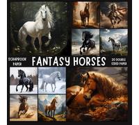 Fantasy horses scrapbook paper, 20 Double Sided Sheets: Versatile Decorative craft Papers for Wrapping, Junk Journals & Mixed Media, Card Making and more