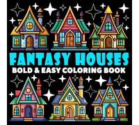 Fantasy Houses Coloring Book | Bold and Easy Coloring Book: 70 Pages - 8.5" x 8.5" - For Whimsical Houses Lovers (Bold & Easy Coloring Book Series)