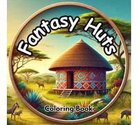 Fantasy Huts: Coloring Book: Color 62 Huts and Cottages in Fantasy Landscape for Creativity, Relaxation and Fun