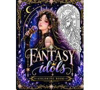 Fantasy Idols Coloring Book: Magical Idol Queens, Enchanted Concerts & Fantasy Fashion Coloring Pages (Idol Vibes Coloring Series)