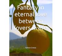 Fantasy in eternal love between lovers in life