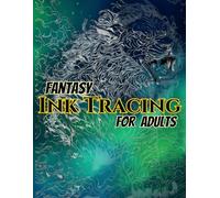 Fantasy Ink Tracing for Adults: 50 Intricate Fantasy Animal and Mythical Creature Designs with Guardian-Style Color Backgrounds for Relaxing Line Art ... Magical Beasts with Bleed-Protection Pages