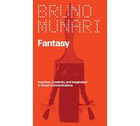 Fantasy: Invention, Creativity, and Imagination in Visual Communications