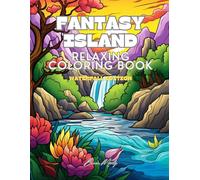 Fantasy Island Coloring Book: Coloring Book for Adults and Kids, Designs for Relaxation Featuring Beautiful Waterfalls and Landscapes, Flowers And More! (Fantasy Island Coloring Book Series)