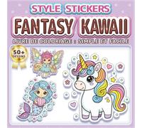 FANTASY KAWAII: LIVRE DE COLORIAGE : SIMPLE ET FACILE - Plus de 50 dessins style stickers pour enfants, adultes et seniors. Idéal pour la relaxation, ... magie (Livre de Coloriage Style Autocollants)