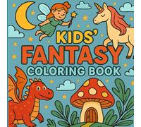 Fantasy Kids Coloring Book: Princesses, dragons, unicorns, wizards, and more to color!