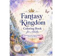 Fantasy Kingdom Coloring Book for Adults: Enchanting Castles, Magical Villages and Fairytale Worlds