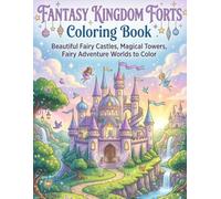 Fantasy Kingdom Forts Coloring Book: Beautiful Fairy Castles, Magical Towers,Fairy Adventure Worlds to Color