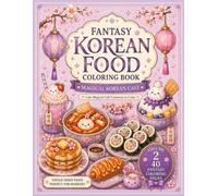 Fantasy Korean Food Coloring Book: MAGICAL KOREAN CAFÉ VOLUME 2