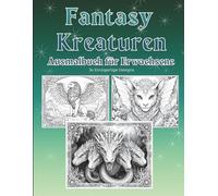 Fantasy Kreaturen - Ausmalbuch für Erwachsene: 30 einzigartige magische Tier-Designs zum Ausmalen, Entspannen und Stressabbau