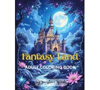 Fantasy Land: Adult Coloring Book: Featuring Fantasy creatures, Majestic castles, Magical houses for relaxation and creativity.
