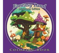 Fantasy Land Coloring Book For Adults & Teens : Mushroom Edition, 50 images