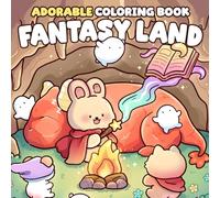 Fantasy Land Coloring Book: Step into Magical Realms Coloring Pages for All Ages Filled with Adorable Characters, Cozy Scenes, Whimsical Adventures to Relax and Unwind