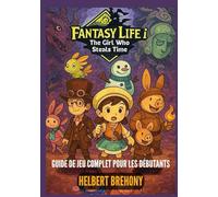 Fantasy Life i: The Girl Who Steals Time - Guide de Jeu Complet pour les Débutants