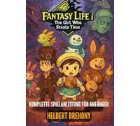 Fantasy Life i: The Girl Who Steals Time - Komplette Spielanleitung für Anfänger