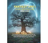 FANTASY LIFE I: THE GIRL WHO STEALS TIME: The complete Chapters Story Quests Walkthrough with pictures and ultimate strategies with Tips, Tricks, ... (Strategy guide and computer video games)