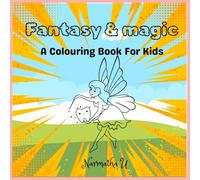 Fantasy & Magic: A Colouring Book For Kids