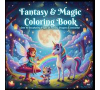 Fantasy & Magic Coloring Book for Adults: Cute Magical Creatures with Fairies, Dragons, Unicorns and Witches: Stress Relief Coloring Pages for Relaxation coloring book
