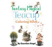 Fantasy Magical Teacup Coloring Book for Kids: A Fun and Amusing Coloring Adventure with Dragons, Mermaids, Unicorns, Fairies & More - Perfect for Girls and Boys Ages 4-10