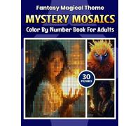 Fantasy Magical Theme Mystery Mosaics: Color By Number Book For Adults