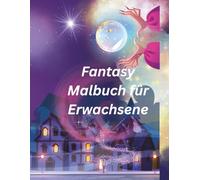 Fantasy Malbuch: Für Erwachsene
