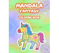 Fantasy Mandala Coloring Book for Kids Ages 2-6: Cute Unicorns, Mermaids, Dragons, Fairies & Magical Creatures with Fun Fantasy Facts and Protective ... Every Design (Little Mandala Adventures)