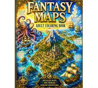 Fantasy Maps Adult Coloring Book: Epic World Maps, Kingdoms, Ancient Lands, Magical Realms & Adventure Cartography Designs | Relaxing Fantasy Coloring Pages for Teens, Adults, RPG Fans & Myth Lovers