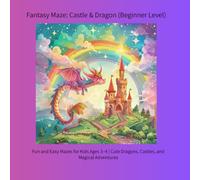 Fantasy Maze: Castle & Dragon (Beginner Level): Fun and Easy Mazes for Kids Ages 3-4 | Cute Dragons, Castles, and Magical Adventures